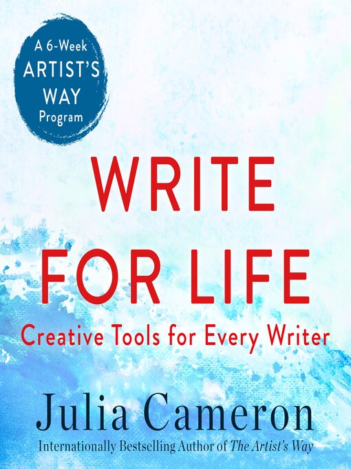 Title details for Write for Life: Creative Tools for Every Writer by Julia Cameron - Available